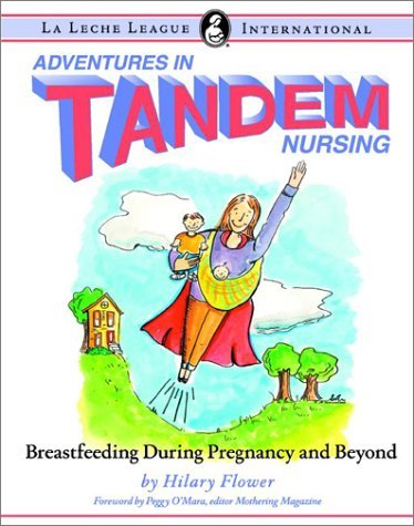 Hilary Flower Adventures In Tandem Nursing Breastfeeding During Pregnancy And Beyond 