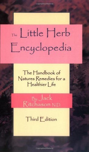 Jack Ritchason Little Herb Encyclopedia The Handbook Of Natures Remedies For A Healthier 0003 Edition; 