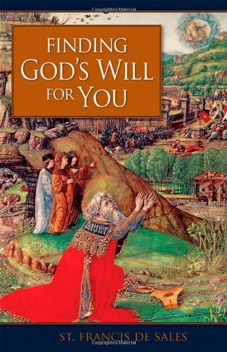 St Francis De Sales Finding God'??s Will For You 