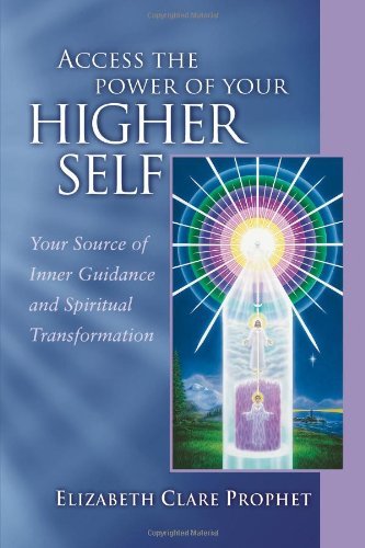 Elizabeth Clare Prophet Access The Power Of Your Higher Self Your Source Of Inner Guidance And Spiritual Trans 