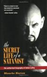 Blanche Barton The Secret Life Of A Satanist The Authorized Biography Of Anton Lavey Revised 