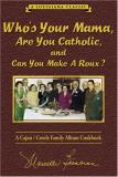 Marcelle Bienvenu Who's Your Mama Are You Catholic & Can You Make A A Cajun Creole Family Album Cookbook 