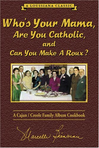 Marcelle Bienvenu Who's Your Mama Are You Catholic & Can You Make A A Cajun Creole Family Album Cookbook 