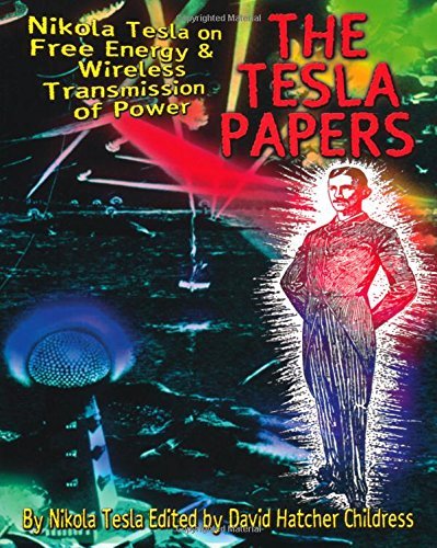 Nikola Tesla The Tesla Papers Nikola Tesla On Free Energy & Wireless Transmissi 