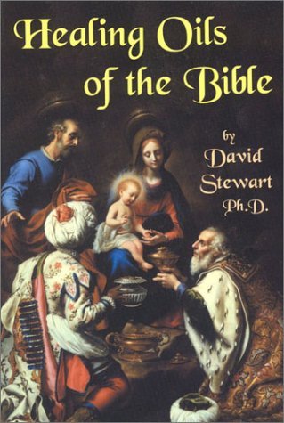 David Stewart Healing Oils Of The Bible 