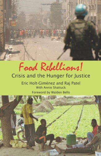 Eric Holt Gimenez Food Rebellions Crisis And The Hunger For Justice 