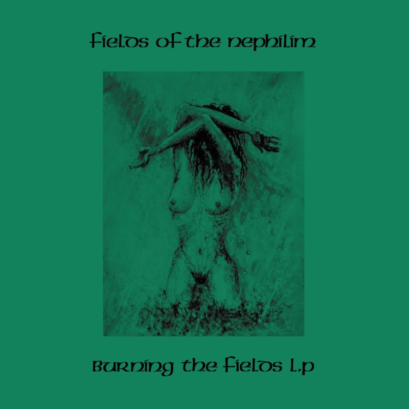 Fields Of The Nephilim/Burning The Fields