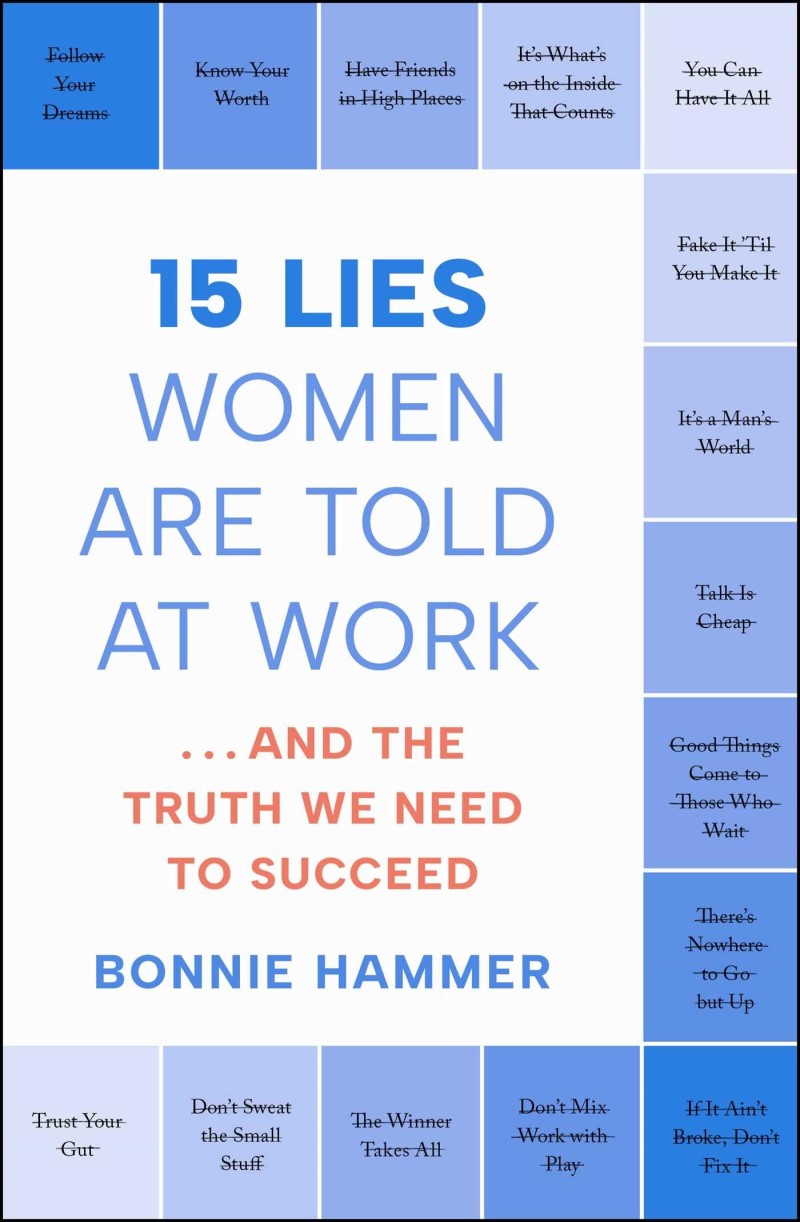 Bonnie Hammer/15 Lies Women Are Told at Work@ ...and the Truth We Need to Succeed