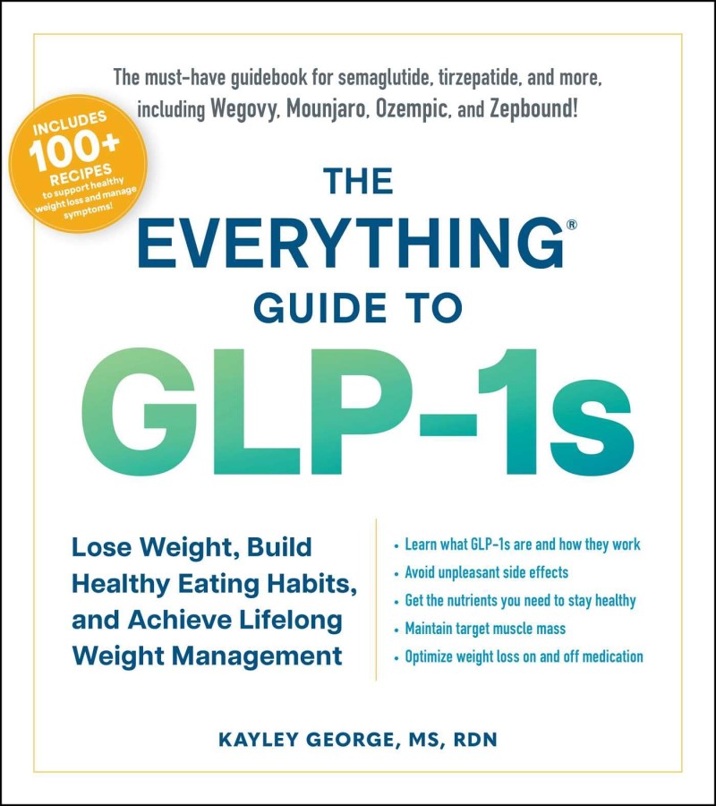 Kayley George/The Everything Guide to Glp-1s@Lose Weight, Build Healthy Eating Habits, and Ach