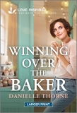 Danielle Thorne Winning Over The Baker An Uplifting Inspirational Romance Original Large Print 