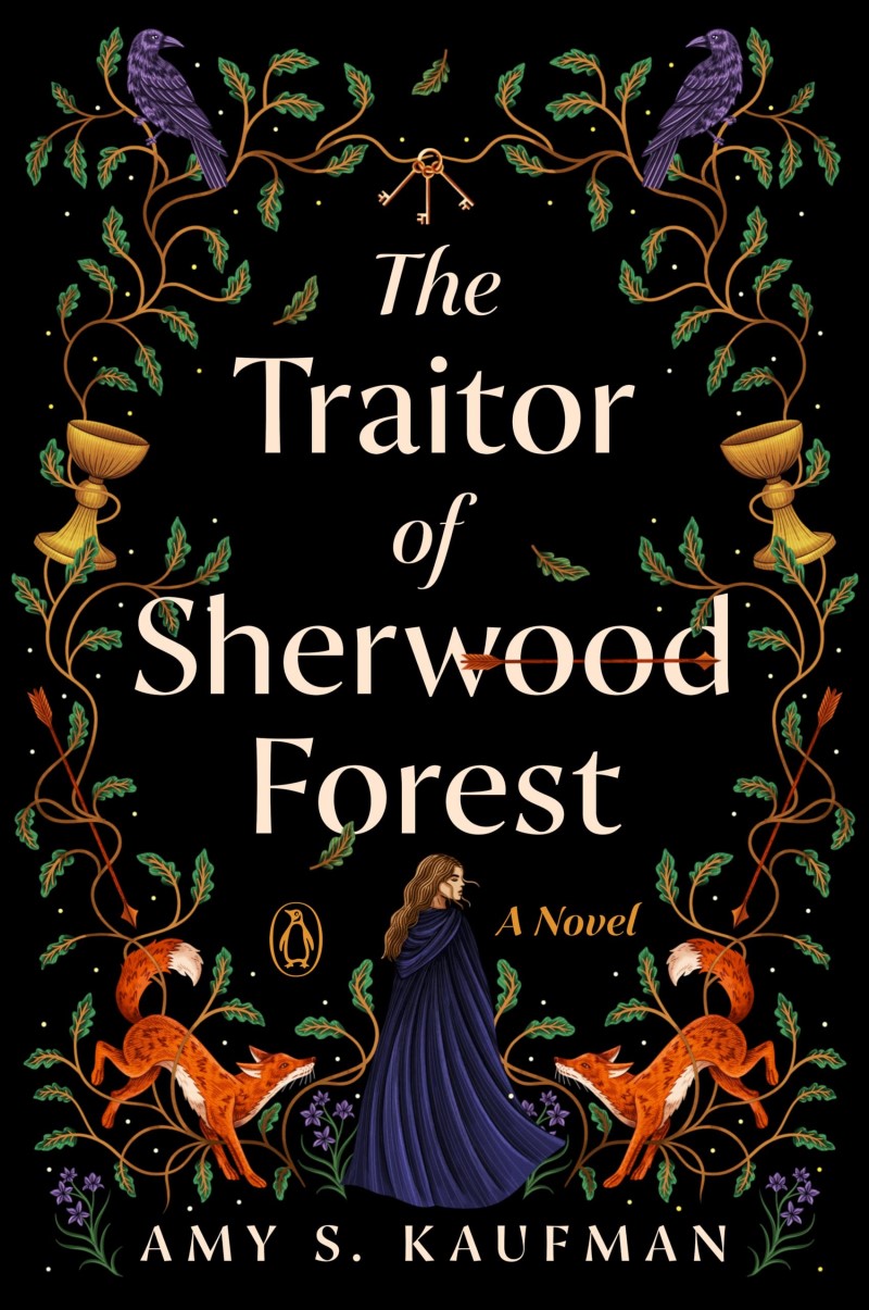 Amy S. Kaufman/The Traitor of Sherwood Forest