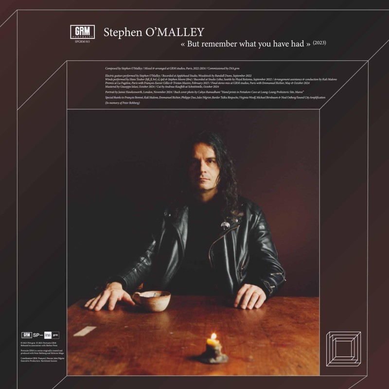 Stephen O'Malley/But Remember What You Have Had