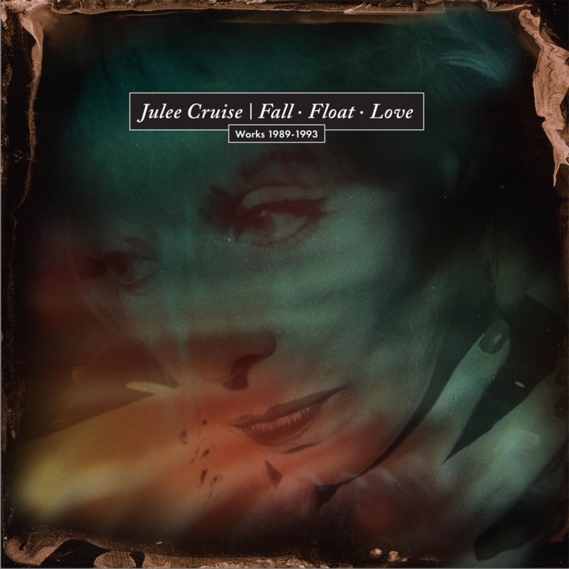 Julee Cruise/Fall - Float - Love: Works 1989-1993