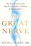 Tracey Kevin J. Md The Great Nerve The New Science Of The Vagus Nerve And How To Har 