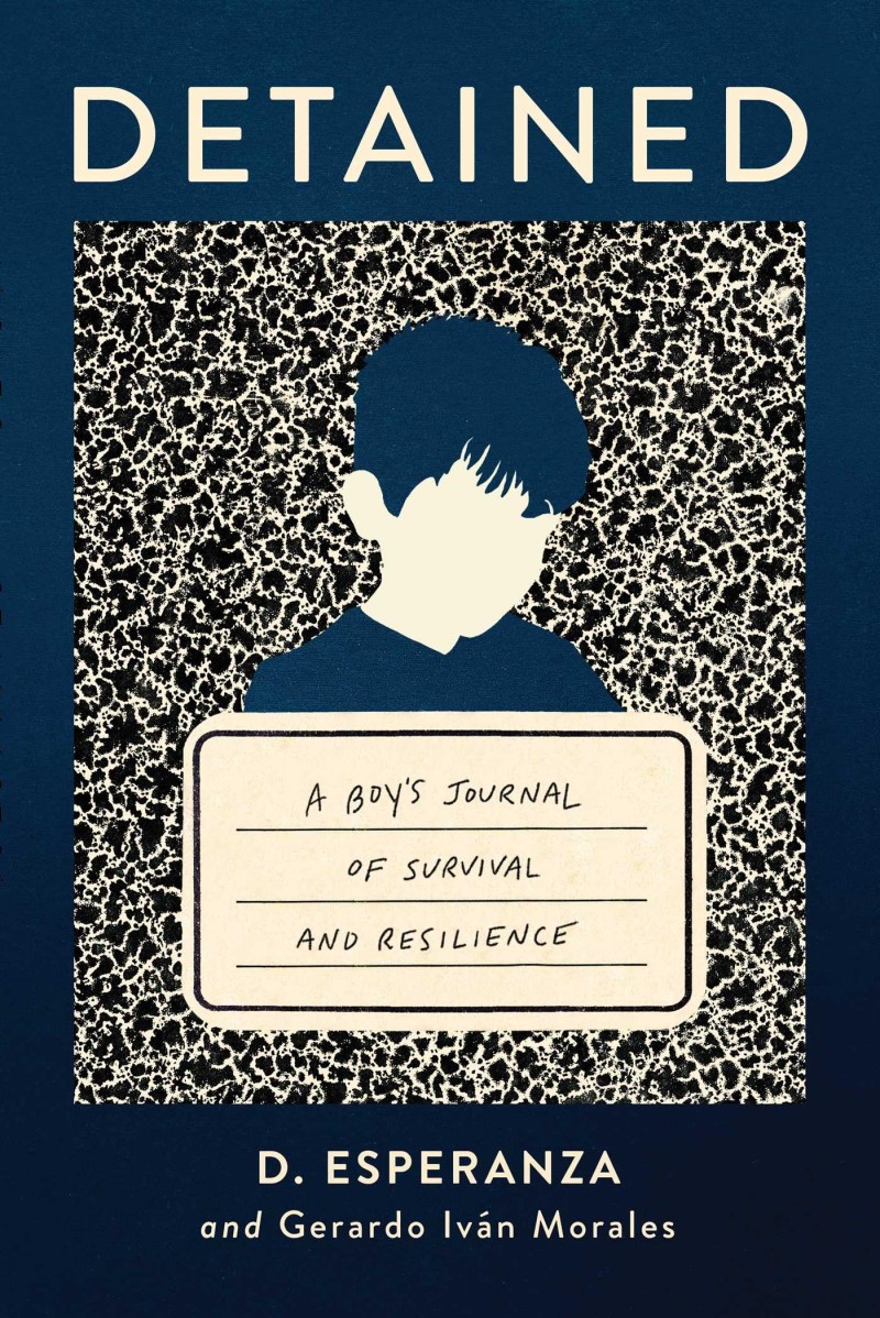 David Esperanza/Detained@ A Boy's Journal of Survival and Resilience