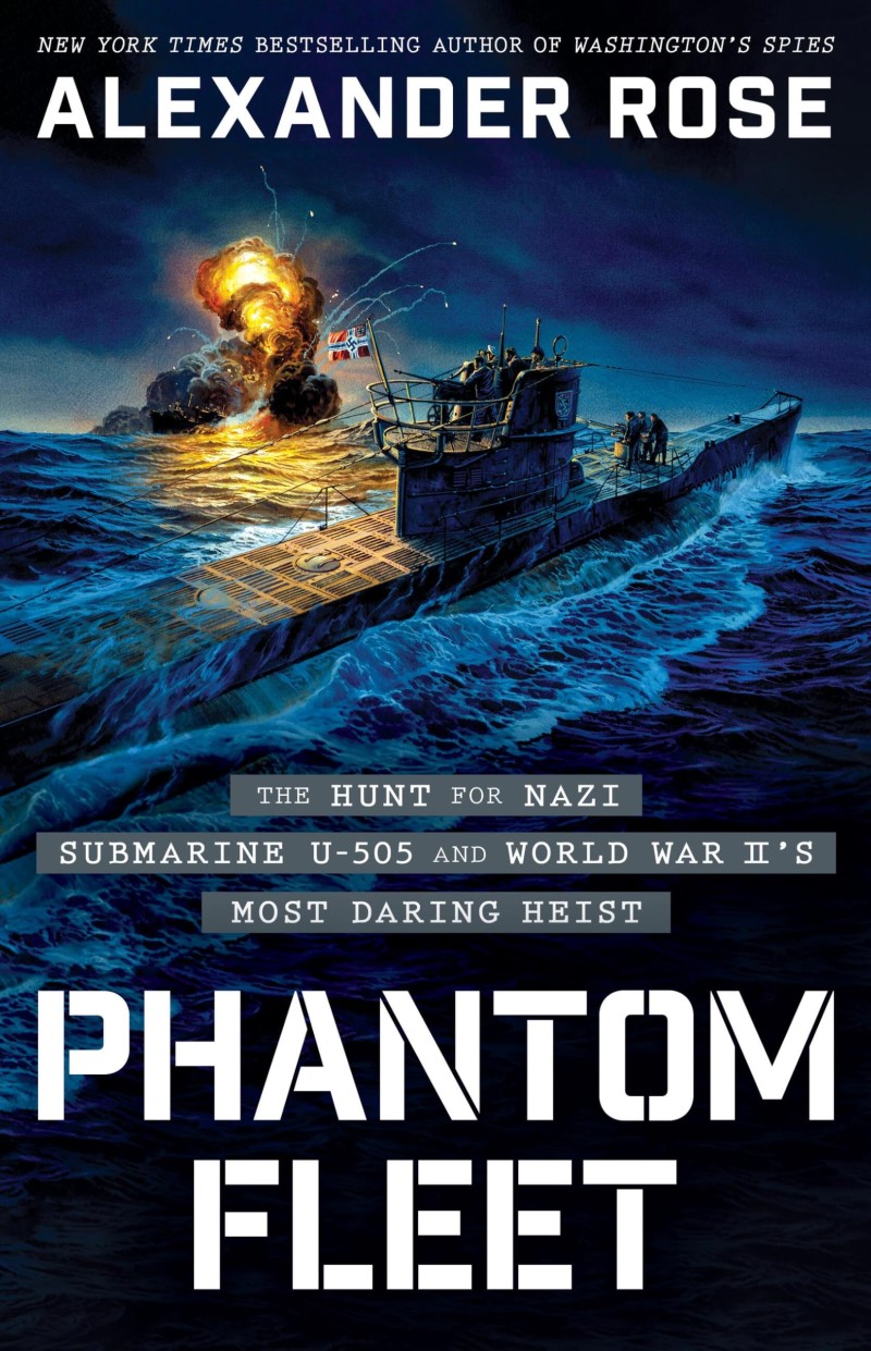 Alexander Rose/Phantom Fleet@ The Hunt for Nazi Submarine U-505 and World War I