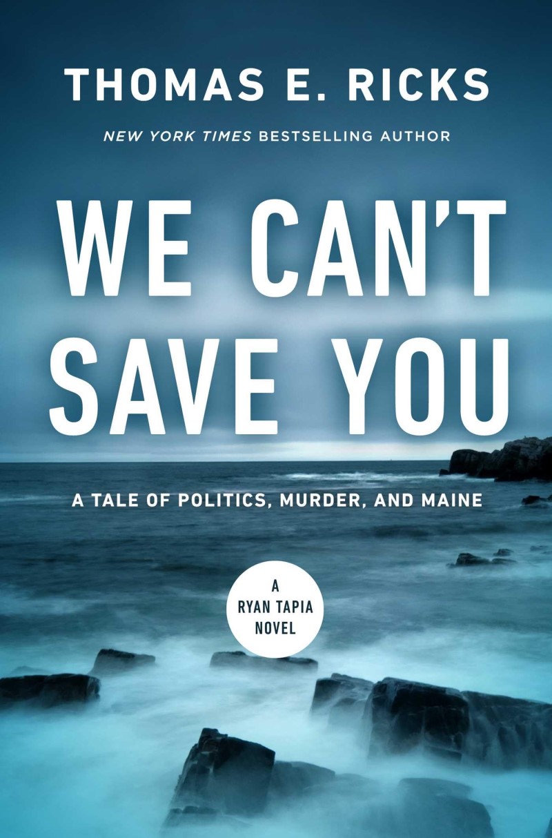 Thomas E. Ricks/We Can't Save You@A Tale of Politics, Murder, and Maine
