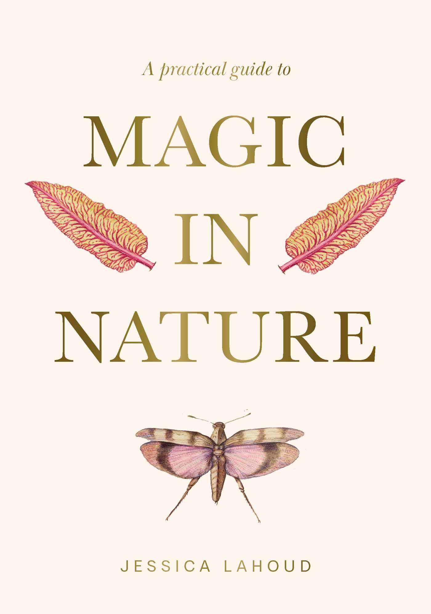 Jessica Lahoud/A Practical Guide to Magic in Nature