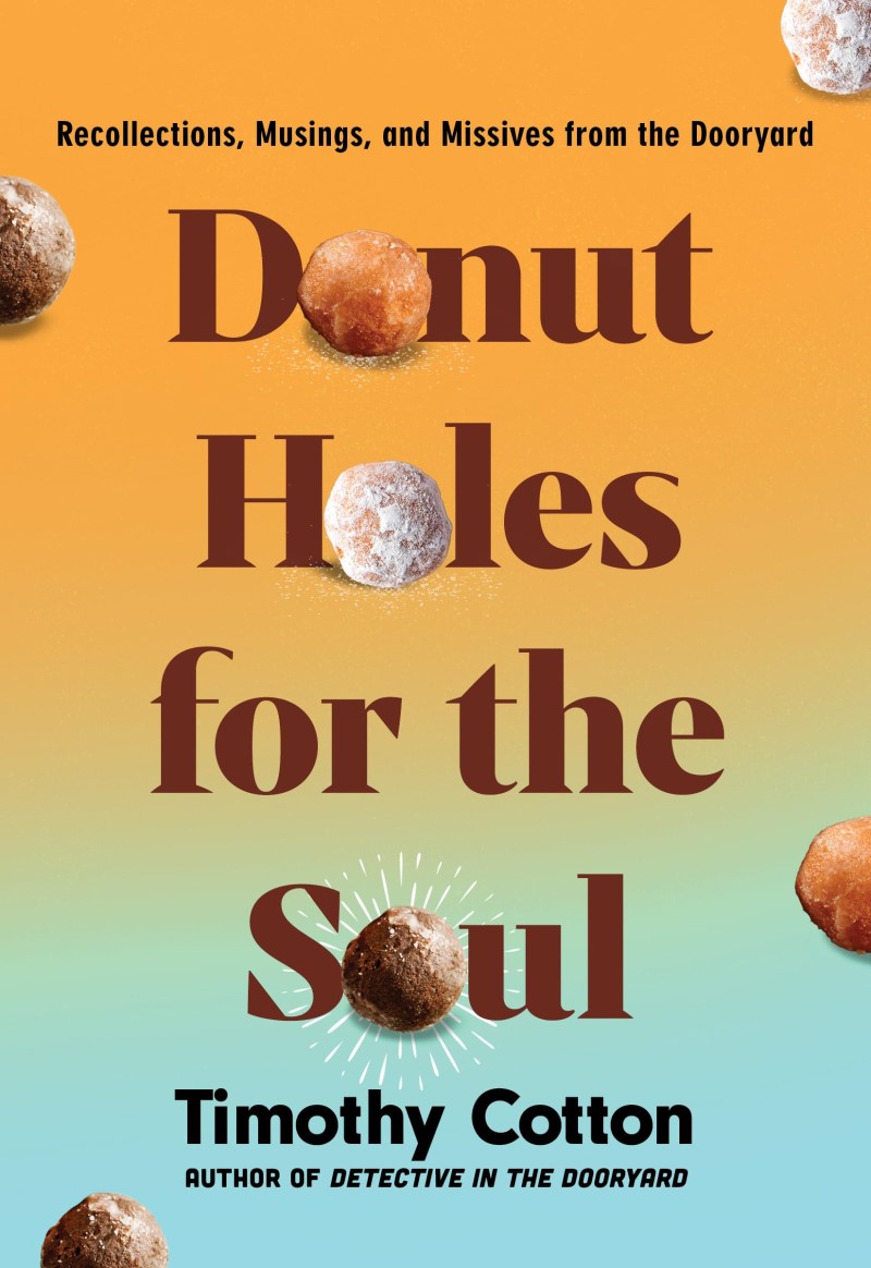 Timothy Cotton/Donut Holes for the Soul@ Recollections, Musings, and Missives from the Doo