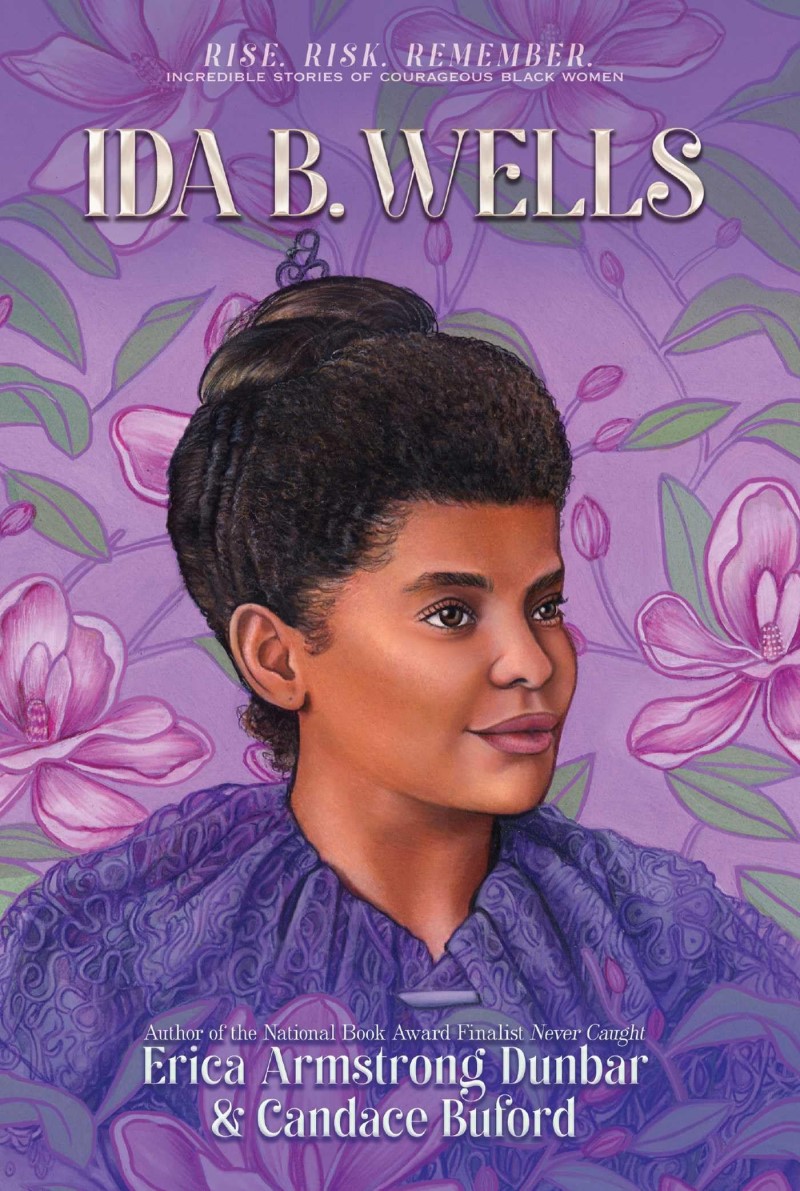 Erica Armstrong Dunbar/Ida B. Wells@ Journalist, Advocate & Crusader for Justice
