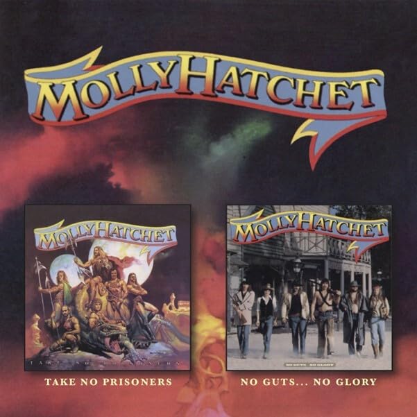 Molly Hatchet/Take No Prisoners / No Guts No Glory