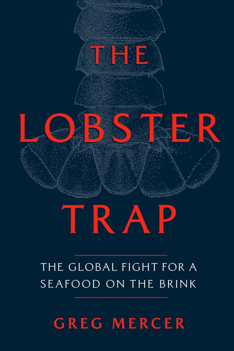 Greg Mercer/The Lobster Trap@ The Global Fight for a Seafood on the Brink