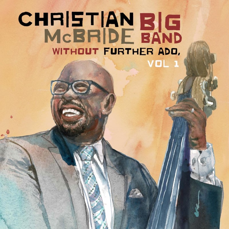 Christian McBride Big Band/Without Further Ado, Vol 1