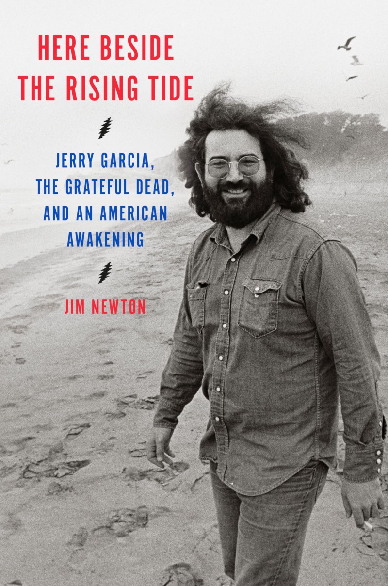 Jim Newton/Here Beside the Rising Tide@ Jerry Garcia, the Grateful Dead, and an American