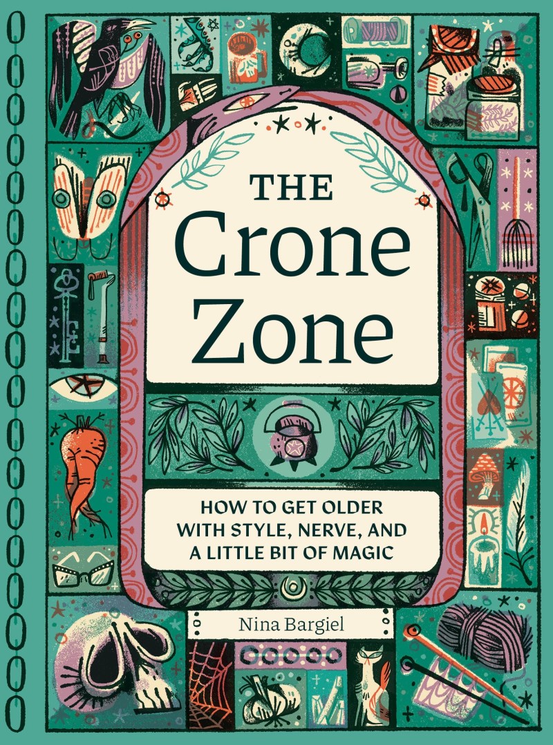 Nina Bargiel/The Crone Zone@ How to Get Older with Style, Nerve, and a Little