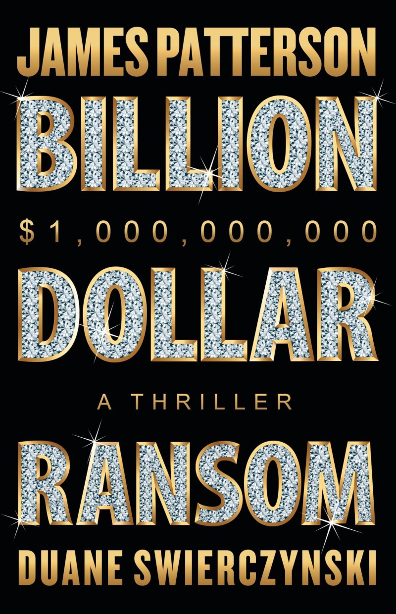 James Patterson/Billion-Dollar Ransom@A Thriller