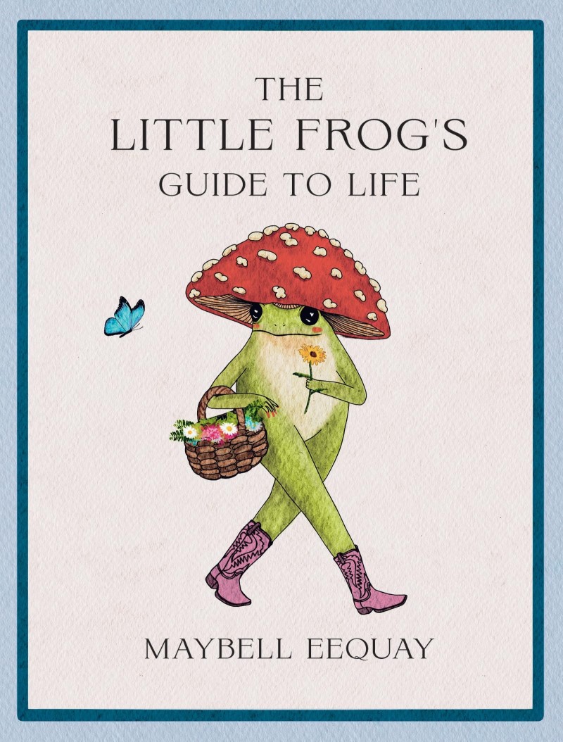 Maybell Eequay/The Little Frog's Guide to Life@ Love, Advice and Inspiration for Every Day from t