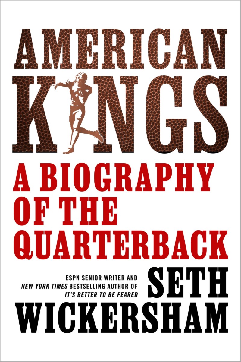 Seth Wickersham/American Kings@A Biography of the Quarterback
