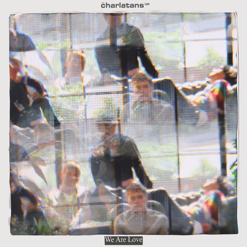 The Charlatans UK/We Are Love