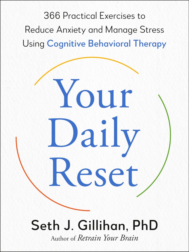 Seth J. Gillihan/Your Daily Reset@ 366 Practical Exercises to Reduce Anxiety and Man