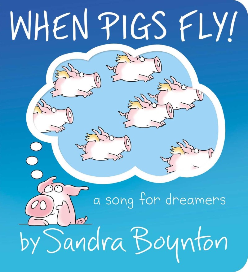 Sandra Boynton/When Pigs Fly!@ A Song for Dreamers