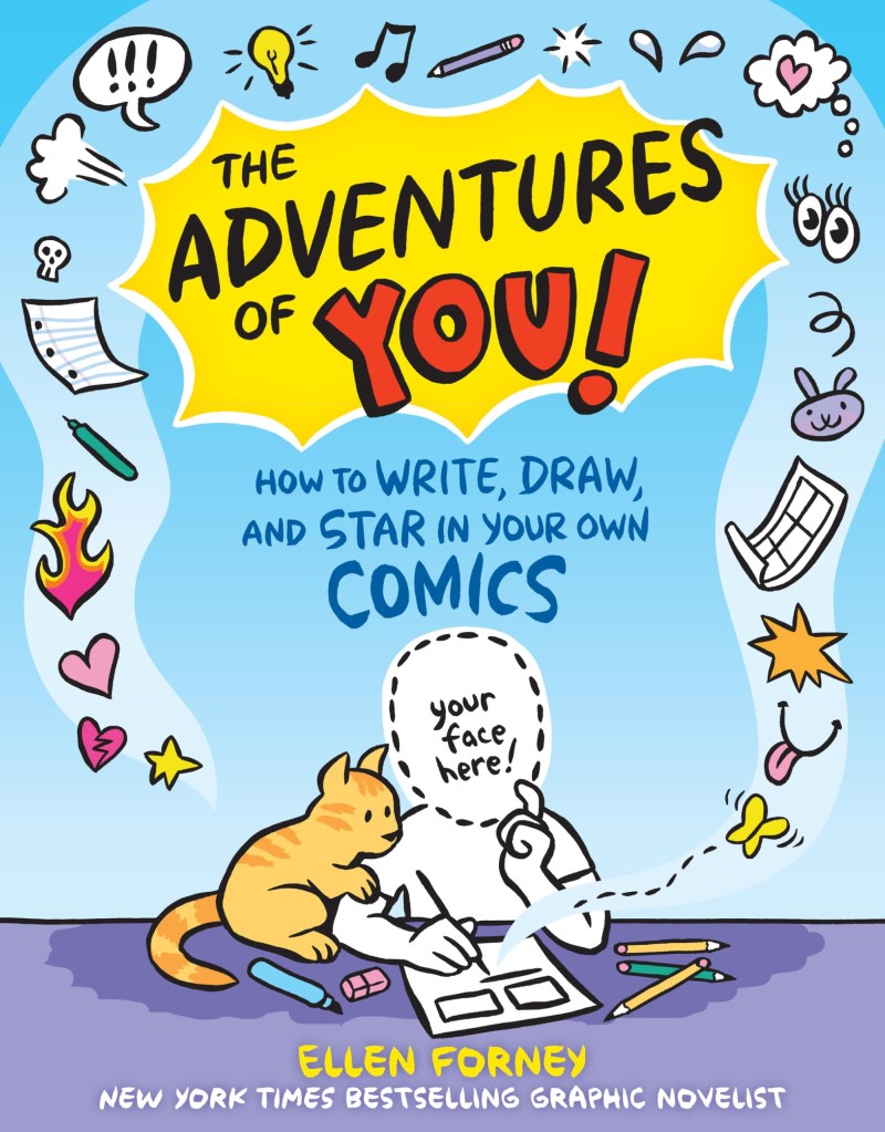 Ellen Forney/The Adventures of You!@ How to Write, Draw, and Star in Your Own Comics