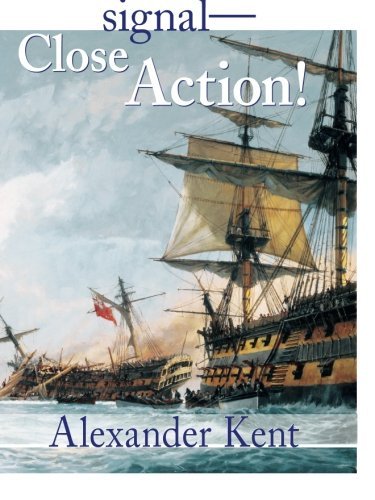 Alexander Kent Signal Close Action! 