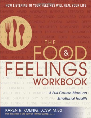 Karen R. Koenig/The Food & Feelings Workbook@ A Full Course Meal on Emotional Health