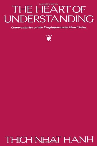 Thich Nhat Hanh Heart Of Understanding The Commentaries On The Prajnaparamita Heart Sutra 