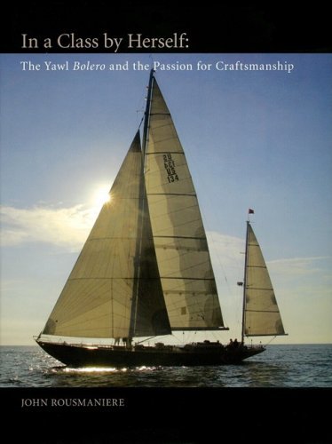 John Rousmaniere In A Class By Herself The Yawl Bolero And The Passion For Craftsmanship 