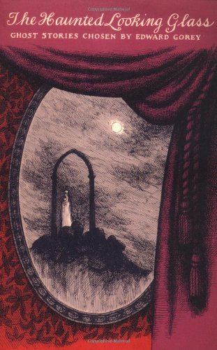 Gorey,Edward/ Gorey,Edward (INT)/The Haunted Looking Glass