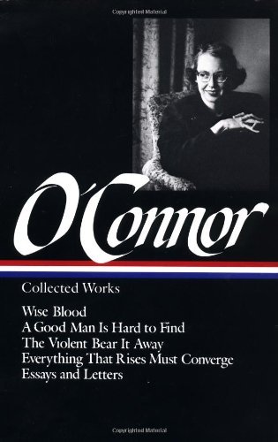 Flannery O'Connor/Flannery O'Connor@ Collected Works (Loa #39): Wise Blood / A Good Ma