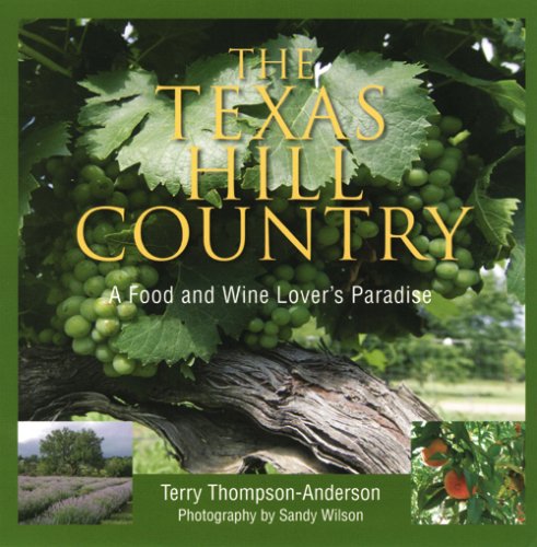 Terry Thompson Anderson Texas Hill Country The A Food And Wine Lover's Paradise 