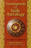 Bepin Behari Fundamentals Of Vedic Astrology Vedic Astrologer's Handbook Vol. I 