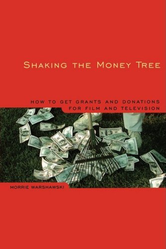 Morrie Warshawski Shaking The Money Tree 2nd Edition How To Get Grants And Donations For Film And Vide 0 Edition; 
