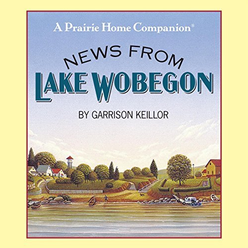 Garrison Keillor/News from Lake Wobegon@, Original Radi