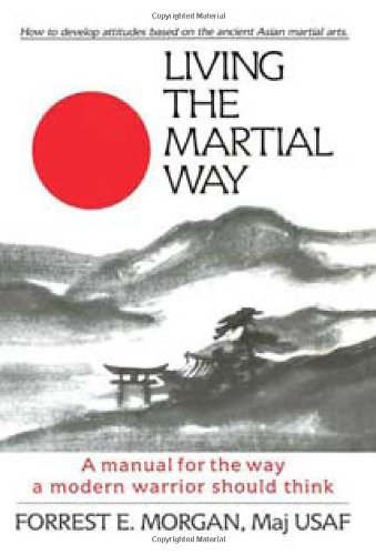 Forrest E. Morgan/Living the Martial Way