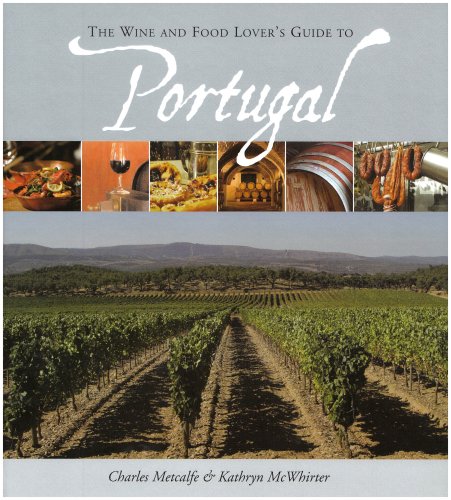 Charles Metcalfe Wine And Food Lover's Guide To Portugal The 