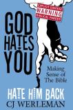 Cj Werleman God Hates You Hate Him Back Making Sense Of The Bible (revised International Revised 