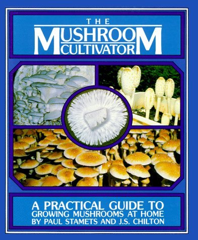 Paul Stamets Mushroom Cultivator The A Practical Guide To Growing Mushrooms At Home 